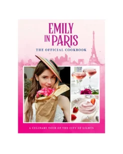 Emily in Paris: The Official Cookbook
