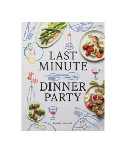 Last Minute Dinner Party Cookbook