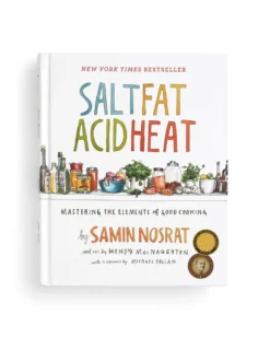 Salt, Fat, Acid, Heat: Mastering the Elements of Good Cooking